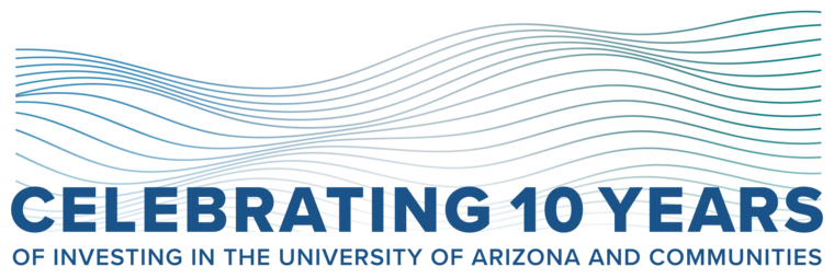 Celebrating 10 Years of Investing in the University of Arizona and Communities
