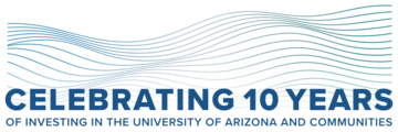Celebrating 10 Years of Investing in the University of Arizona and Communities